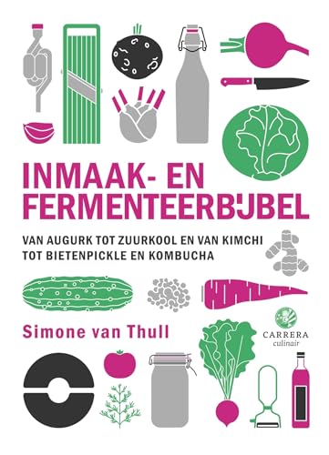 Inmaak- en fermenteerbijbel: van augurk tot zuurkool en van kimchi tot bietenpickle en kombucha (Kookbijbels) von Carrera
