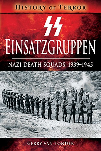 SS Einsatzgruppen: Nazi Death Squads, 1939-1945 (History of Terror)