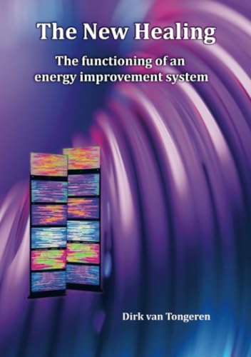 The New Healing: The functioning of an energy improvement system von Bookmundo