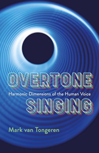 Overtone Singing: Harmonic Dimensions of the Human Voice von Terra Nova Press