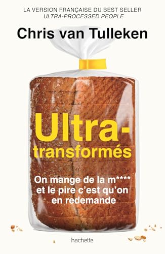 Ultra-transformés: On mange de la m**** et le pire c'est qu'on en redemande von HACHETTE PRAT
