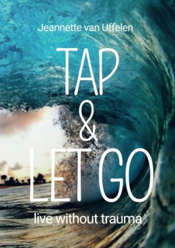 TAP & LET GO: live without trauma von Brave New Books