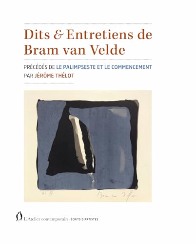 Dits & entretiens de Bram van Velde: précédés par Le palimpseste et le commencement par Jérôme Thélot von ATELIER CONT