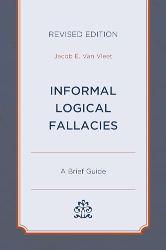 Informal Logical Fallacies: A Brief Guide, Revised Edition