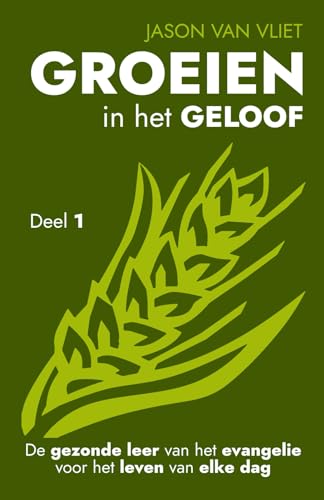 Groeien in het geloof 1: De gezonde leer van het evangelie voor het leven van elke dag von Uitgeverij Theofilus