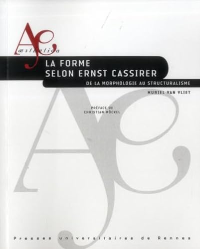 FORME SELON ERNST CASSIRER: De la morphologie au structuralisme von PU RENNES