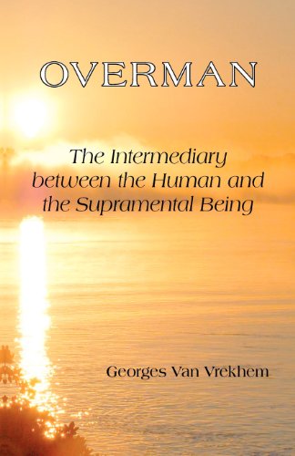 Overman: The Intermediary between the Human and the Supramental Being