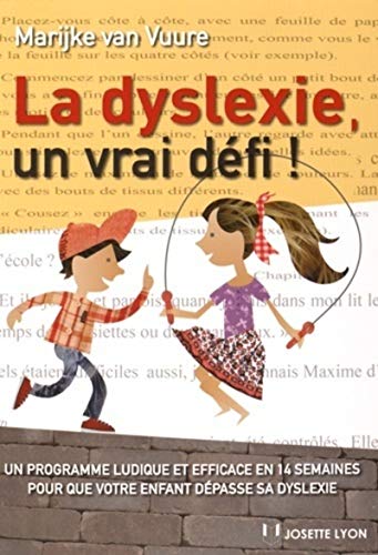 La dyslexie, un vrai défi !: Un programme ludique et efficace en 14 semaines pour que votre enfant dépasse sa dyslexie von JOSETTE LYON