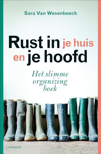 Rust in je huis en je hoofd: het slimme organizing boek von Lannoo