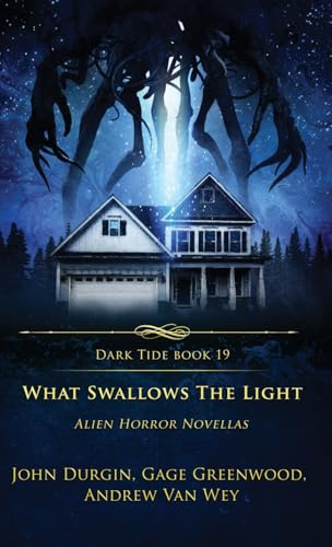 What Swallows the Light: Alien Horror Novellas (Dark Tide Horror Novellas, Band 19) von Crystal Lake Publishing