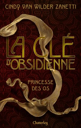 Clé d'Obsidienne - Tome 2 Princesse des os von CHATTERLEY