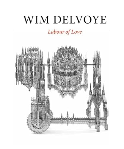 Wim Delvoye: labour of love Wim Delvoye: labour of love von Wbooks