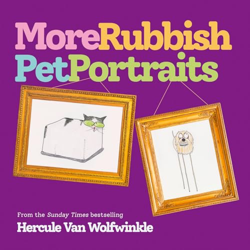 More Rubbish Pet Portraits: THE NEW BOOK FROM THE SUNDAY TIMES BESTSELLER HERCULE VAN WOLFWINKLE von HarperCollins