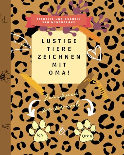Lustige Tiere zeichnen mit Oma von WYNS EDITIONS Isabelle Van Wynsberghe