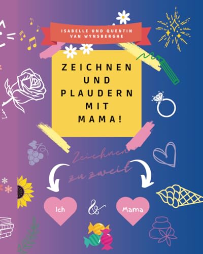 Zeichnen und plaudern mit Mama von WYNS EDITIONS Isabelle Van Wynsberghe