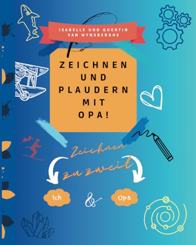 Zeichnen und plaudern mit Opa von WYNS EDITIONS Isabelle Van Wynsberghe