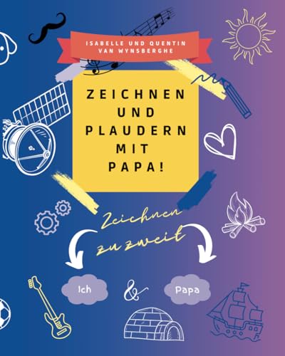 Zeichnen und plaudern mit Papa von WYNS EDITIONS Isabelle Van Wynsberghe