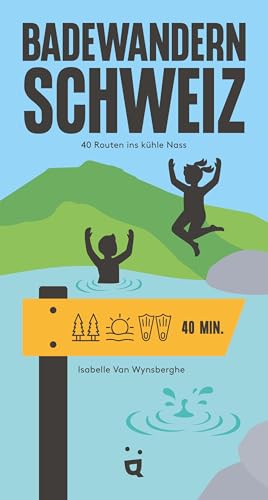 Badewandern Schweiz: 40 Routen ins kühle Nass von Helvetiq
