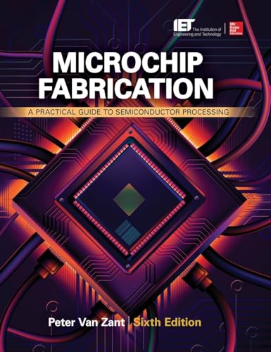 Microchip Fabrication: A Practical Guide to Semiconductor Processing, Sixth Edition: A Practical Guide to Semiconductor Processing von McGraw-Hill Education