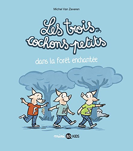 Les trois cochons petits, Tome 01: Les trois cochons petits dans la forêt enchantée von BD KIDS