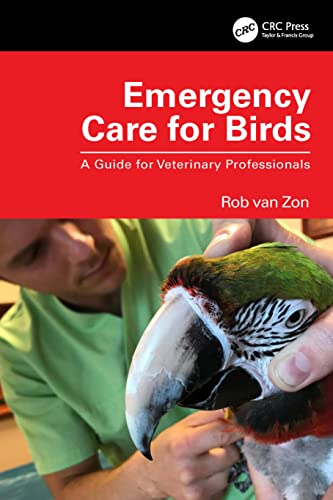 Emergency Care for Birds: A Guide for Veterinary Professionals von CRC Press