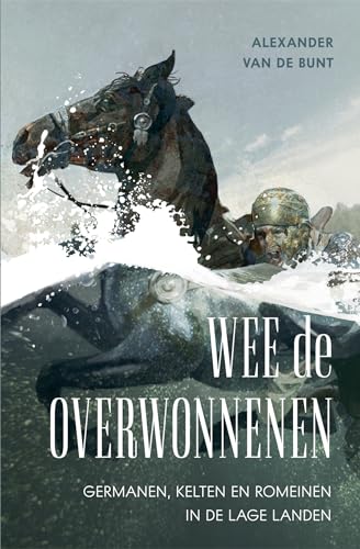 Wee de overwonnenen: Romeinen, Kelten en Germanen in de Lage Landen