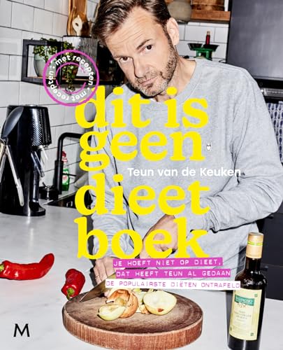 Dit is geen dieetboek: je hoeft niet op dieet, dat heeft Teun al gedaan : de populairste diëten ontrafeld