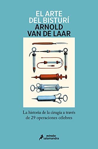 El arte del bisturí: La historia de la cirugía a través de 29 operaciones célebres (Salamandra Miradas)