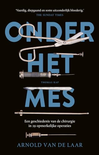 Onder het mes: een geschiedenis van de chirurgie in 29 opmerkelijke operaties