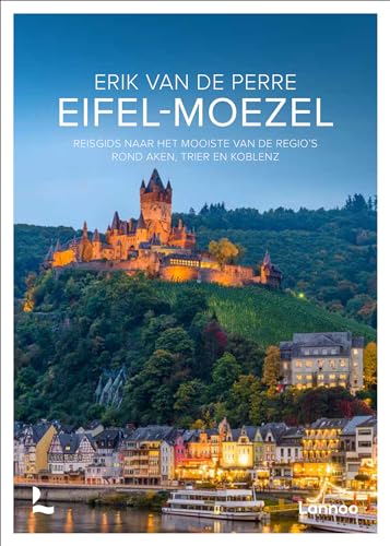 Eifel-Moezel: reisgids naar het mooiste van de regio’s rond Aken, Trier en Koblenz von Lannoo