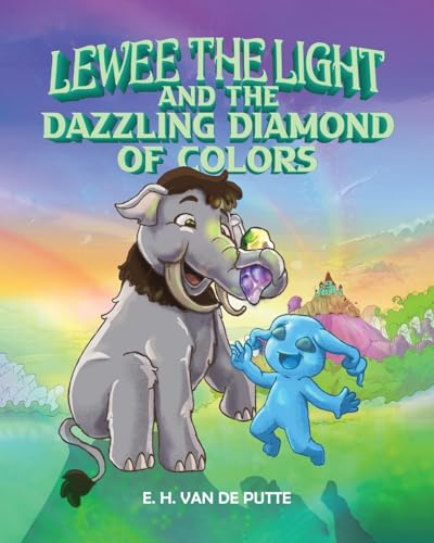 Lewee the Light and the Dazzling Diamond of Colors von PageTurner Press and Media