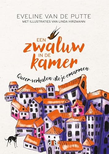 Een zwaluw in de kamer: queer-verhalen die je omarmen von Brouwerij Uitgeverij de