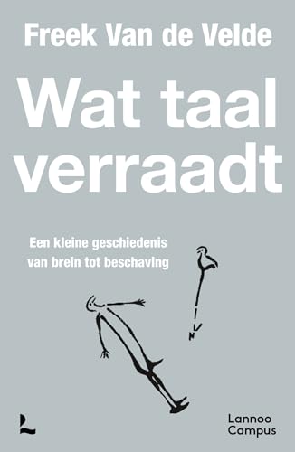 Wat taal verraadt: een kleine geschiedenis van brein tot beschaving von Lannoo Campus