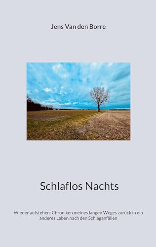 Schlaflos Nachts: Wieder aufstehen: Chroniken meines langen Weges zurück in ein anderes Leben nach den Schlaganfällen von Book on Demand