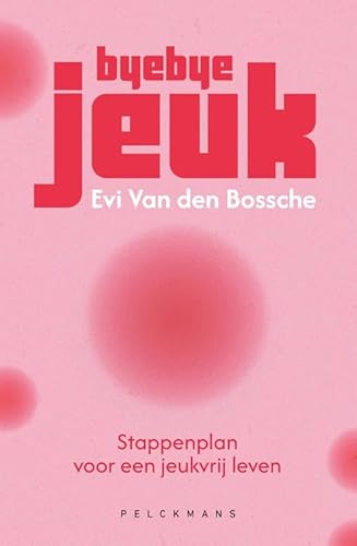 Byebye jeuk: Stappenplan voor een jeukvrij leven von Pelckmans Uitgevers