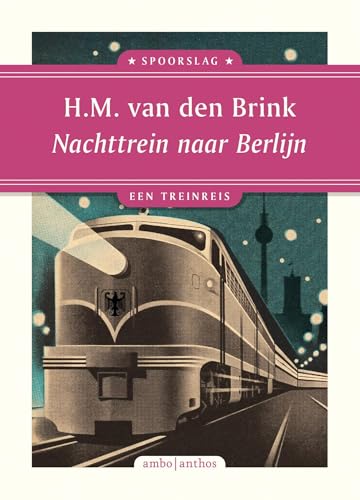 Nachttrein naar Berlijn: een treinreis (Spoorslag) von Ambo|Anthos