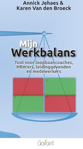 Mijn werkbalans: Tool voor loopbaancoaches, HRm’ers, leidinggevenden en medewerkers von Garant Uitgevers