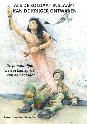 Als de soldaat inslaapt kan de krijger ontwaken: De persoonlijke bewustzijnsgroei van een soldaat von Brave New Books