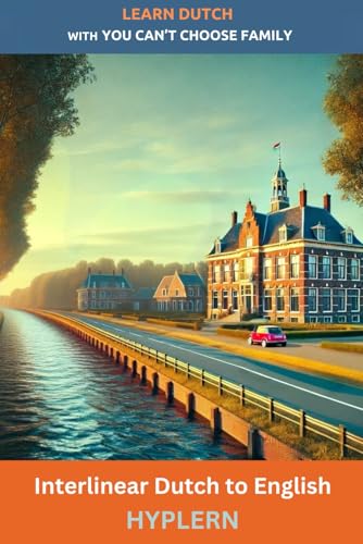 Learn Dutch with You Can't Choose Family: Interlinear Dutch to English Learn Dutch with You Can't Choose Family: Interlinear Dutch to English von Bermuda Word
