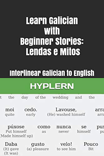 Learn Galician with Beginner Stories: Lendas e Mitos: Interlinear Galician to English (Learn Galician with Interlinear Stories for Beginners and Advanced Readers, Band 1)