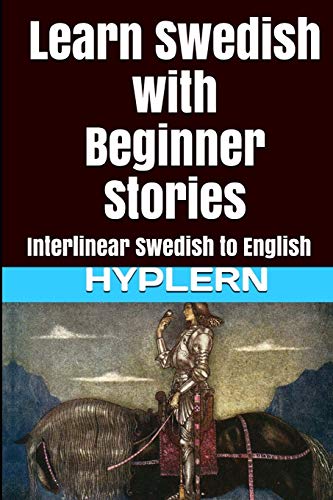 Learn Swedish with Beginner Stories: Interlinear Swedish to English (Learn Swedish with Interlinear Stories for Beginners and Advanced Readers, Band 1) von Bermuda Word