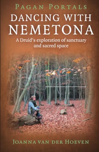 Pagan Portals - Dancing with Nemetona: A Druid's Exploration of Sanctuary and Sacred Space von Moon Books