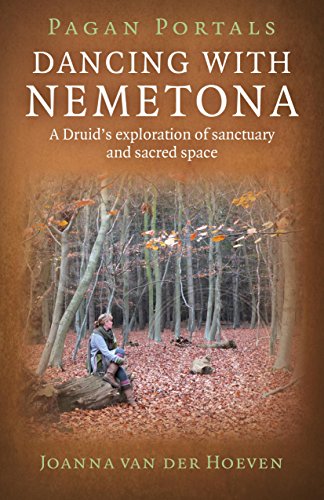 Pagan Portals - Dancing with Nemetona: A Druid's Exploration of Sanctuary and Sacred Space von Moon Books