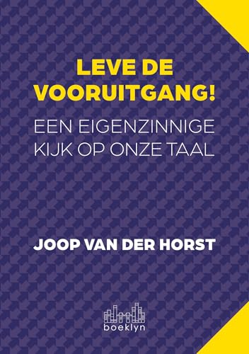 Leve de vooruitgang!: een eigenzinnige kijk op onze taal von Boeklyn