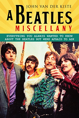 Beatles Miscellany: Everything You Always Wanted to Know About the Beatles but Were Afraid T: Everything You Always Wanted to Know About the Beatles but Were Afraid to Ask von Fonthill Media