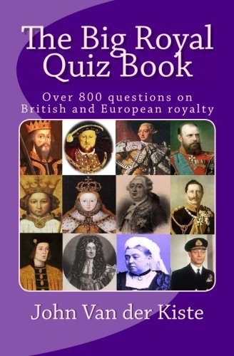 The Big Royal Quiz Book: Over 800 questions on British and European royalty