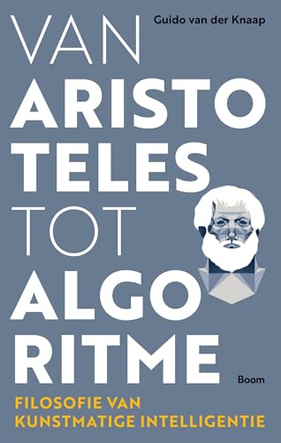Van Aristoteles tot algoritme: filosofie van kunstmatige intelligentie von Boom