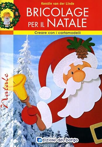 Bricolage per il Natale (Creare con i cartamodelli) von Edizioni del Borgo