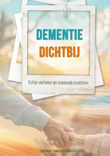 DEMENTIE DICHTBIJ: Echte verhalen en boeiende inzichten von Graviant Educatieve