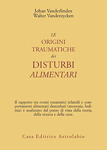 Le origini traumatiche dei disturbi alimentari (Psiche e coscienza) von Astrolabio Ubaldini